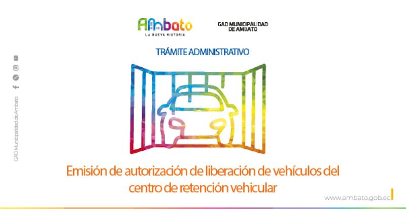 Autorización de liberación de vehículos del centro de retención vehicular