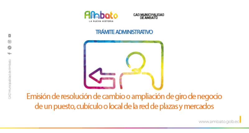 Resolución de cambio o ampliación de giro de negocio de un puesto, cubículo o local de la red de plazas y mercados