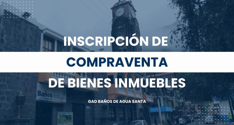 Inscripción de Compraventa de Bienes Inmuebles - Cantón Baños
