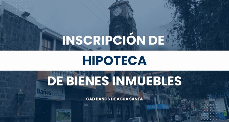 Inscripción de Hipoteca de Bienes Inmuebles