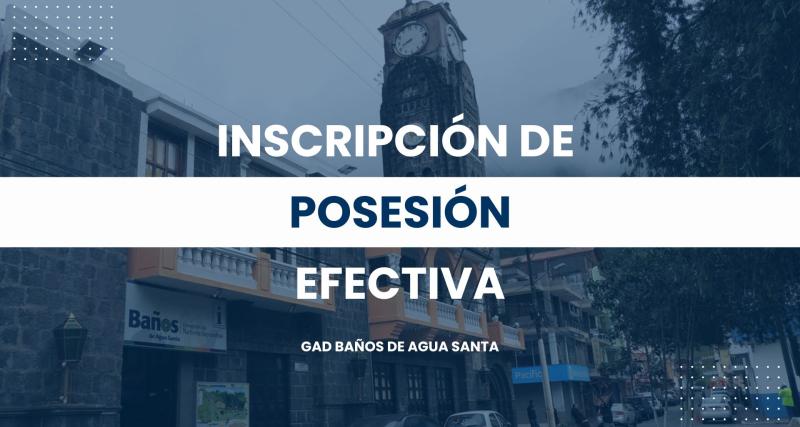 Inscripción de Posesión Efectiva - Cantón Baños