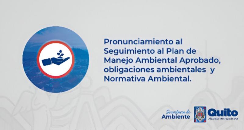 Pronunciamiento al seguimiento al plan de manejo ambiental aprobado, obligaciones ambientales y normativa ambiental.