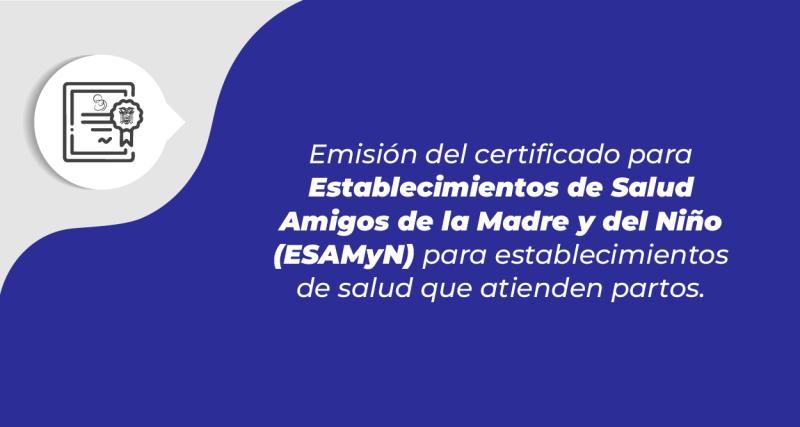 Emisión del certificado para establecimientos de salud amigos de la madre y el niño para establecimientos de salud que atienden partos (ESAMYN)