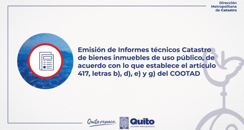 Emisión de Informes técnicos Catastro de bienes inmuebles de uso público, de acuerdo con lo que establece el artículo 417, letras b), d), e) y g) del COOTAD