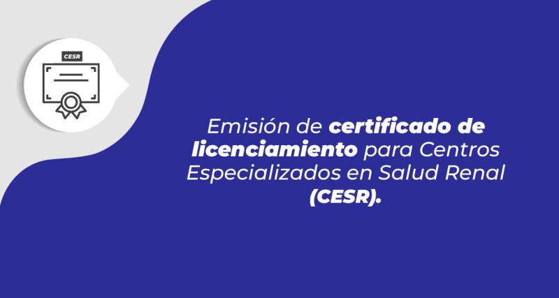 Emisión de certificado de licenciamiento para centros especializados en salud renal
