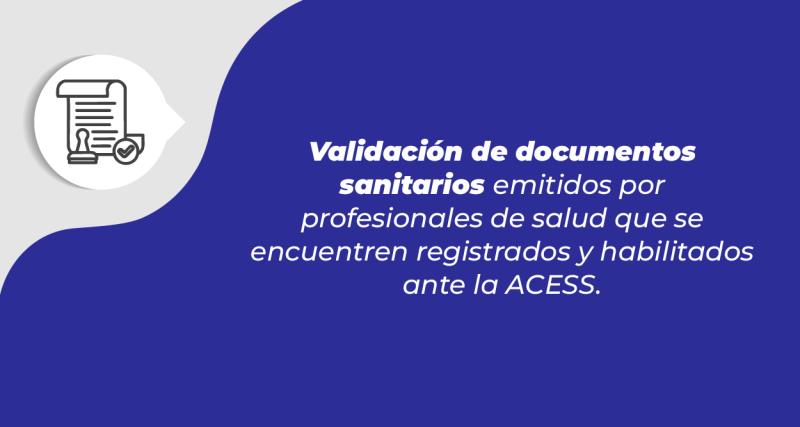 Validación de documentos sanitarios emitidos por profesionales de salud que se encuentren registrados y habilitados ante la ACESS
