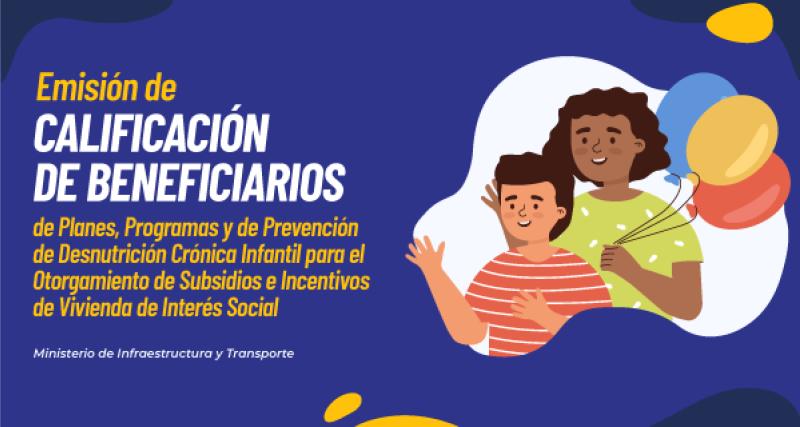 Emisión de calificación de los beneficiarios de planes, programas y de prevención de desnutrición crónica infantil para el otorgamiento de subsidios e incentivos de vivienda de interés social