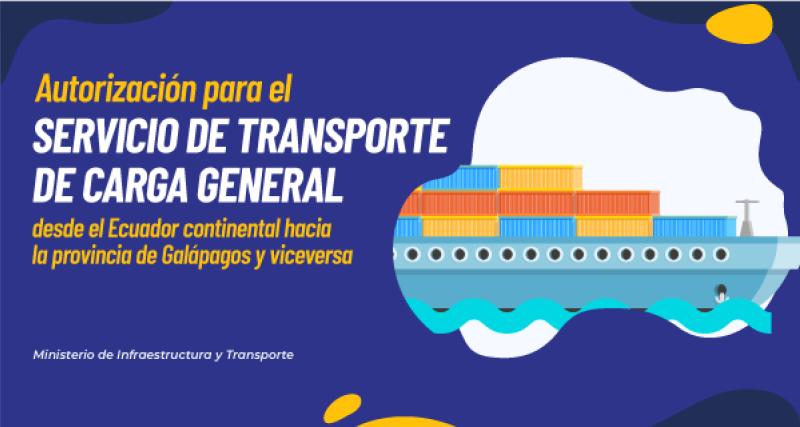 Autorización para prestar el servicio de transporte de carga general desde el Ecuador continental hacia la provincia de Galápagos y viceversa
