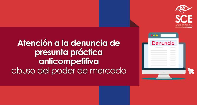 Atención a la denuncia de presunta práctica anticompetitiva - abuso del poder de mercado
