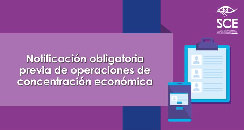 Notificación obligatoria previa de operaciones de concentración económica