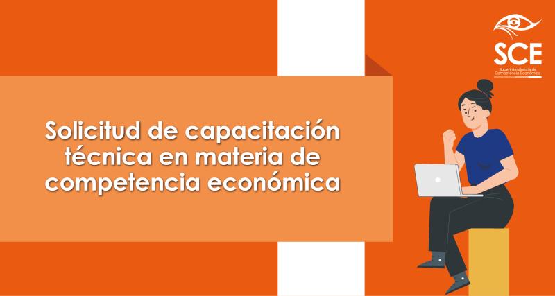 Solicitud de capacitación técnica en materia de competencia económica