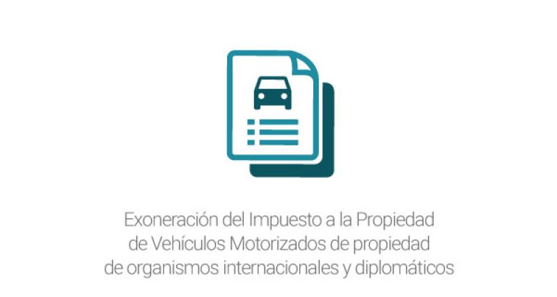 Exoneración del Impuesto a la Propiedad de Vehículos Motorizados de propiedad de organismos internacionales y diplomáticos