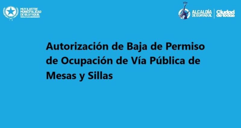 Autorización de Baja de Permiso de Ocupación de Vía Pública de Mesas y Sillas