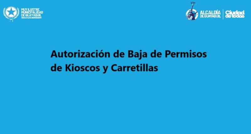 Autorización de Baja de Permisos de Kioscos y Carretillas