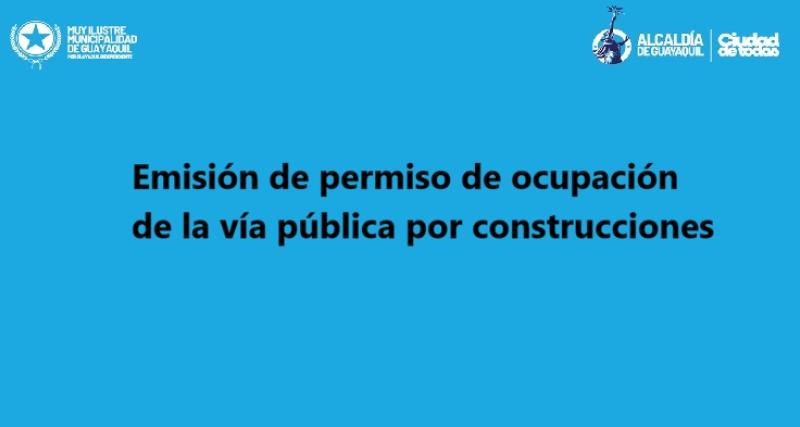 Emisión de permiso de ocupación de la vía pública por construcciones