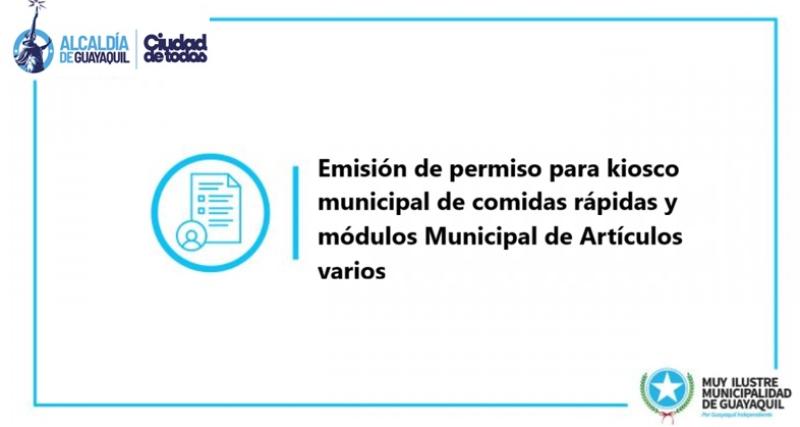 Emisión de permiso para kiosco municipal de comidas rápidas y módulos Municipal de Artículos varios