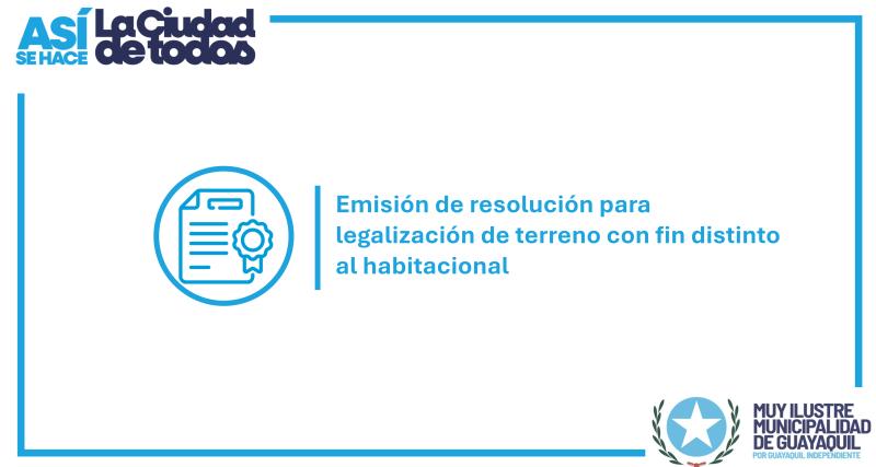 Emisión de resolución para legalización de terreno con fin distinto al habitacional