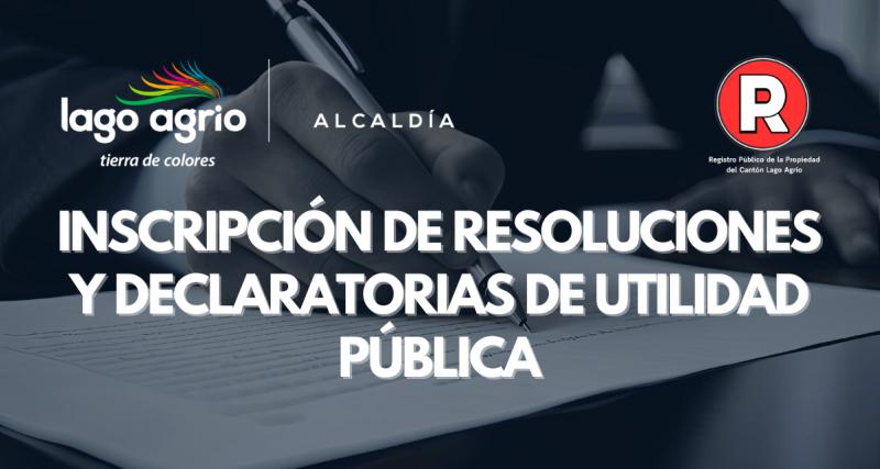 INSCRIPCIÓN DE RESOLUCIONES Y DECLARATORIAS DE UTILIDAD PÚBLICA, REGISTRO DE LA PROPIEDAD Y MERCANTIL GADMLA
