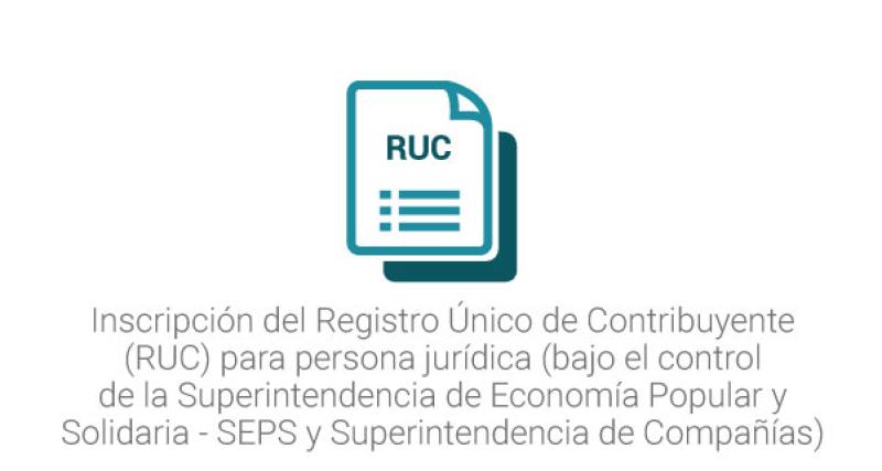 Inscripción del Registro Único de Contribuyente (RUC) para persona jurídica (bajo el control de la Superintendencia de Economía Popular y Solidaria - SEPS y Superintendencia de Compañías)