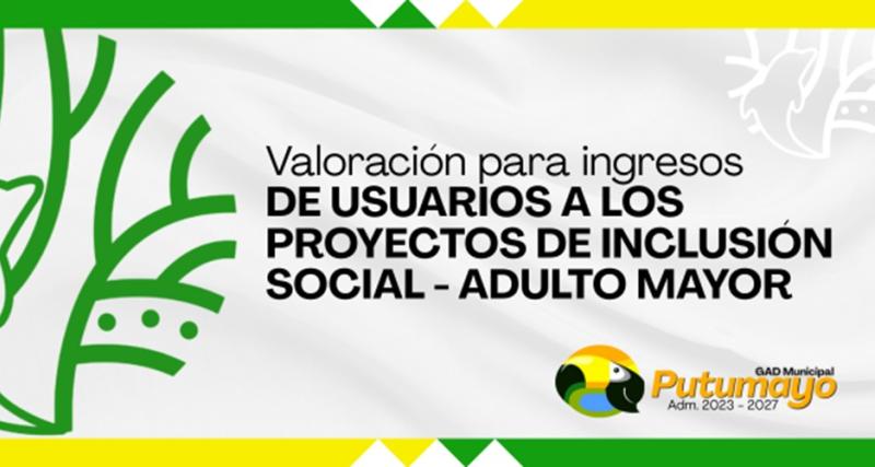 Valoración para Ingreso de Usuarios a los Proyectos de Inclusión Social  - Adulto Mayor