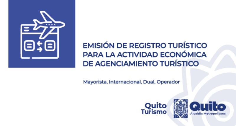 Emisión de Registro Turístico para la actividad económica de Agenciamiento Turístico en el Distrito Metropolitano de Quito