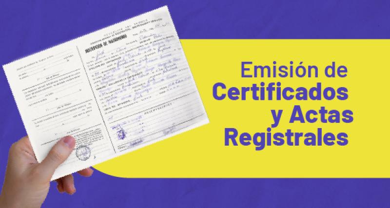 Emisión de Certificados y  Actas Registrales