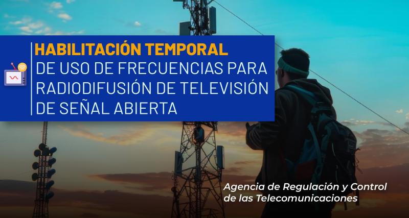 Autorización o Renovación Temporal de Frecuencias para Radiodifusión de Televisión de Señal Abierta