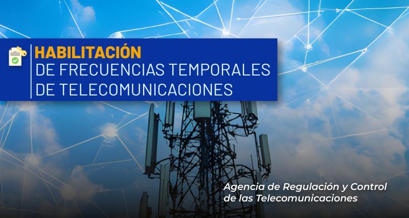Otorgamiento o renovación de Frecuencias Temporales de Telecomunicaciones
