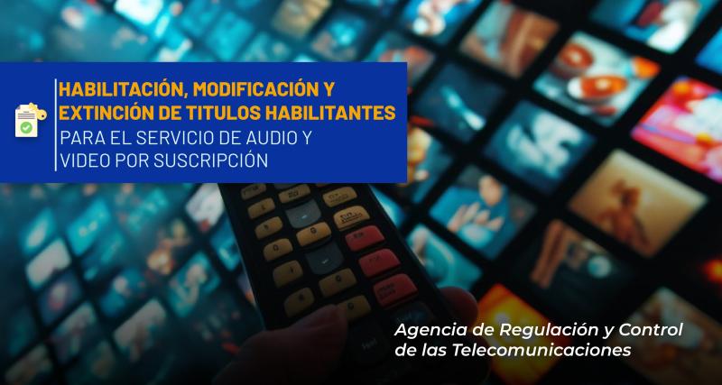 Otorgamiento del título habilitante para un Sistema de Audio y Video por Suscripción bajo modalidades de cable físico o televisión codif