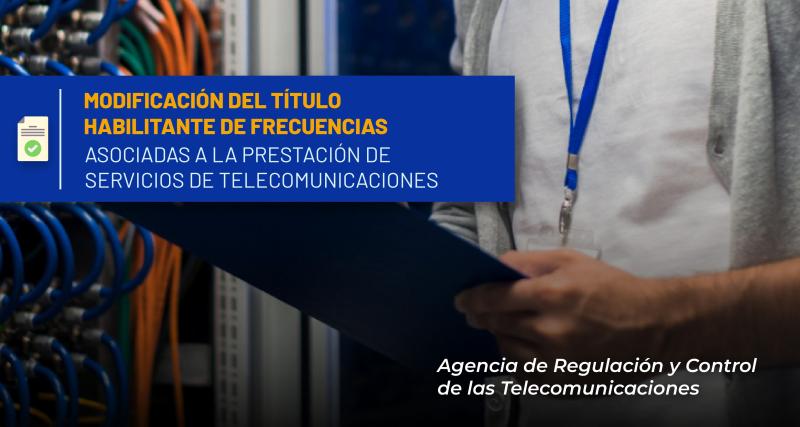 Autorización de incremento, modificación y cancelación de enlaces terrestres y satelitales para la prestación de Servicios de Telecomunicaciones