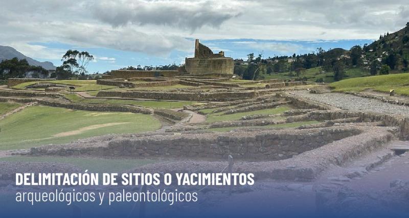 Delimitación de sitios o yacimientos arqueológicos y paleontológicos