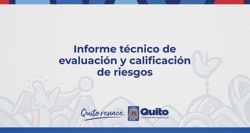 Informe técnico de evaluación y calificación de riesgos.