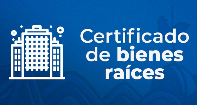 Certificado de Bienes Raíces