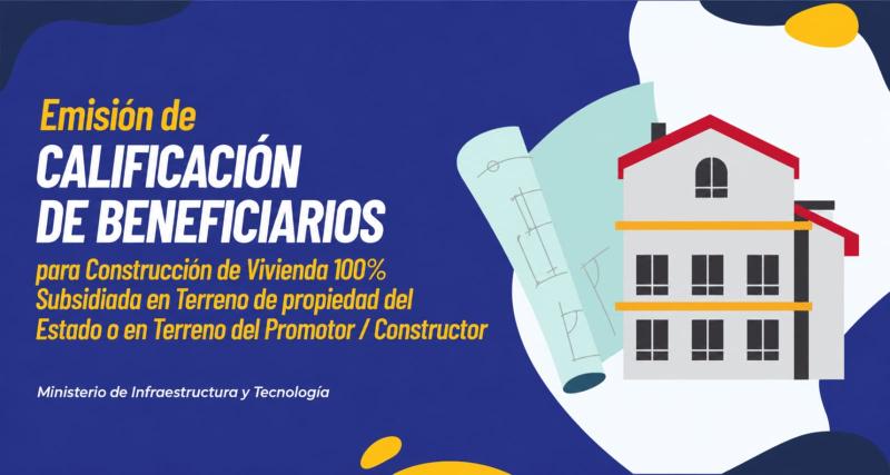 Calificación de beneficiarios para construcción de vivienda 100% subsidiada en terreno de propiedad del estado o en terreno del promotorconstructor