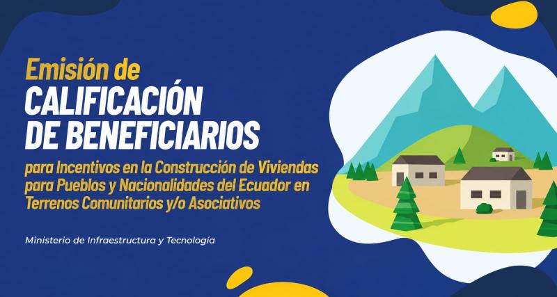 Calificación de beneficiarios para incentivos en la construcción de viviendas para pueblos y nacionalidades del Ecuador en terrenos comunitarios yo asociativos