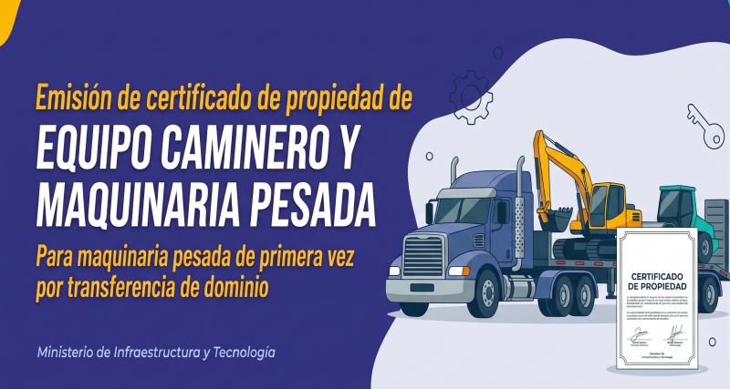 Emisión de certificado de propiedad de equipo caminero y maquinaria pesada