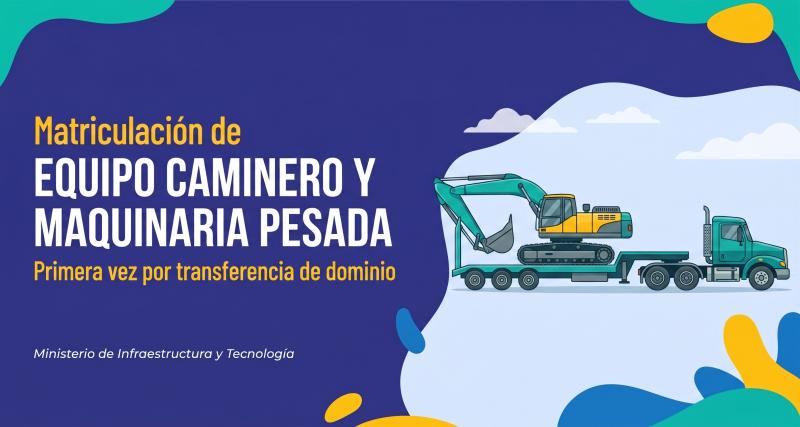 Matriculación de equipo caminero y la maquinaria pesada primera vez por transferencia de dominio