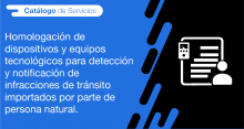 El usuario requirente puede solicitar en la ANT la homologación de dispositivos y equipos tecnológicos para detección y notificación de infracciones de tránsito importados por parte de persona natural