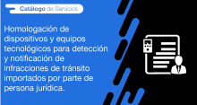 El usuario requirente puede solicitar a la ANT la homologación de dispositivos y equipos tecnológicos para detección y notificación de infracciones de tránsito importados por parte de persona jurídica