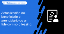 El usuario requirente puede solicitar en la ANT la actualización del beneficiario o arrendatario de un fideicomiso o leasing