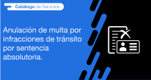 El usuario requirente puede solicitar la anulación de multa por infracciones de tránsito por sentencia absolutoria