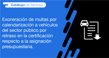 El usuario requirente puede solicitar a la ANT la exoneración de multas por calendarización a vehículos del sector público por retraso en la certificación respecto a la asignación presupuestaria