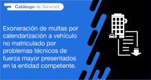 El usuario requirente puede solicitar en la ANT la exoneración de multas por calendarización a vehículo no matriculado por problemas técnicos de fuerza mayor presentados en la entidad competente