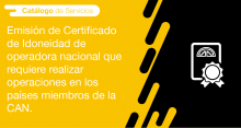 El usuario requirente puede solicitar en la ANT la emisión de certificado de Idoneidad de operadora nacional que requiere realizar operaciones en los países miembros de la CAN
