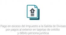 Pago en exceso del Impuesto a la Salida de Divisas por pagos al exterior en tarjetas de crédito y débito persona jurídica