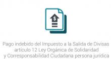 Pago indebido del Impuesto a la Salida de Divisas artículo 12 Ley Orgánica de Solidaridad y Corresponsabilidad Ciudadana persona jurídica