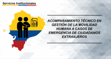 Acompañamiento técnico en gestión de la movilidad humana a casos de emergencia de ciudadanos extranjeros