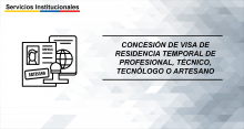 Concesión de visa de residencia temporal de Profesional, Técnico, Tecnólogo o Artesano