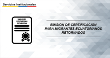 Emisión de certificación para migrantes ecuatorianos retornados