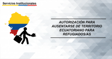 Autorización para ausentarse de territorio ecuatoriano para Refugiados/as